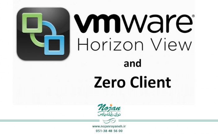 کاربرد Zero Client در دسکتاپ مجازی و VMware Horizon – قسمت چهارم (پایانی)